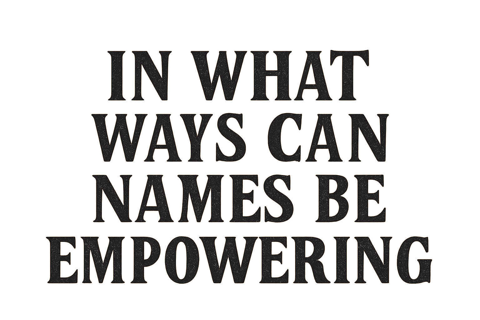 in what ways can names be empowering