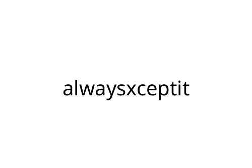 alwaysxceptit