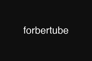 forbertube