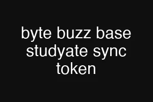 byte buzz base studyate sync token