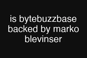 is bytebuzzbase backed by marko blevinser