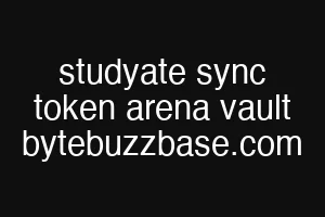 studyate sync token arena vault bytebuzzbase.com